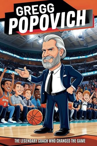 Gregg Popovich: The Legendary Coach Who Changed the Game- An Inspiring Children’s Biography Gregg Popovich: The Legendary Coach Who Changed the Game- An Inspiring Children’s Biography von Independently published