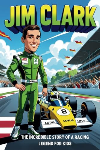Jim Clark Biography: The Incredible Story of a Racing Legend for Kids. Jim Clark Biography: The Incredible Story of a Racing Legend for Kids. von Independently published