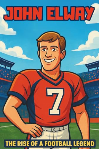 John Elway Biography: The Rise of a Football Legend. Inspiring Journey of the Denver Broncos’ Superstar Quarterback. John Elway Biography: The Rise of a Football Legend. Inspiring Journey of the Denver Broncos’ Superstar Quarterback. von Independently published