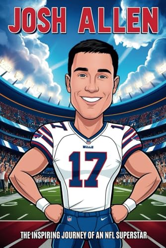 Josh Allen: The Inspiring Journey of an NFL Superstar- From a Small-Town Farm Boy to Buffalo Bills Quarterback. Josh Allen: The Inspiring Journey of an NFL Superstar- From a Small-Town Farm Boy to Buffalo Bills Quarterback. von Independently published