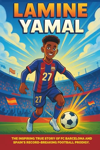 Lamine Yamal Biography: The Inspiring True Story of FC Barcelona and Spain’s Record-Breaking Football Prodigy for Kids Who Love Soccer, Sports Heroes, and Big Dreams. Lamine Yamal Biography: The Inspiring True Story of FC Barcelona and Spain’s Record-Breaking Football Prodigy for Kids Who Love Soccer, Sports Heroes, and Big Dreams. von Independently published