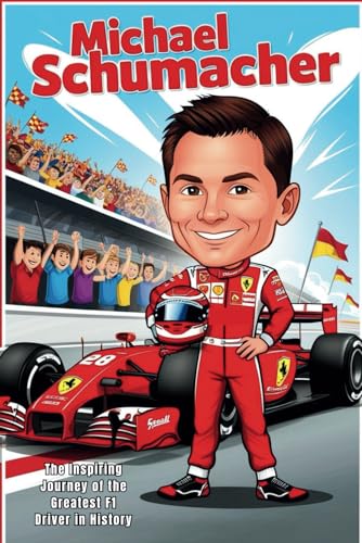 Michael Schumacher Biography: The Inspiring Journey of the Greatest F1 Driver in History von Independently published