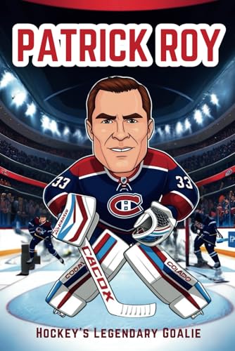 Patrick Roy Biography: Hockey’s Legendary Goalie- The Incredible Journey of the NHL Icon, Stanley Cup Champion, and Hockey Hall of Famer. Patrick Roy Biography: Hockey’s Legendary Goalie- The Incredible Journey of the NHL Icon, Stanley Cup Champion, and Hockey Hall of Famer. von Independently published