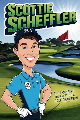 Scottie Scheffler: The Inspiring Journey of a Golf Champion – A Fun and Engaging Biography for Kids Scottie Scheffler: The Inspiring Journey of a Golf Champion – A Fun and Engaging Biography for Kids von Independently published
