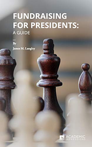 Fundraising for Presidents: A Guide (Fundraising Guides for University Leaders, Band 1)