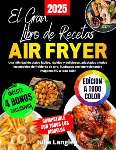 El Gran Libro de Recetas Air Fryer [EDICIÓN A COLOR]: Una infinidad de platos fáciles, rápidos y deliciosos, adaptados a todos los modelos de ... con impresionantes imágenes HD a todo color von Independently published