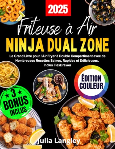 FRITEUSE À AIR NINJA DUAL ZONE - ÉDITION COULEUR: Le Grand Livre pour l’Air Fryer à Double Compartiment avec de Nombreuses Recettes Saines, Rapides et Délicieuses. Inclus FlexDrawer von Independently published