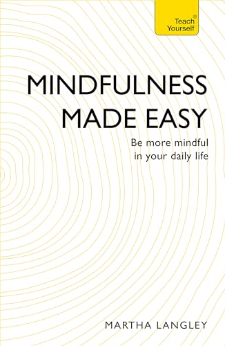 Mindfulness Made Easy: Be more mindful in your daily life (Teach Yourself) von Teach Yourself