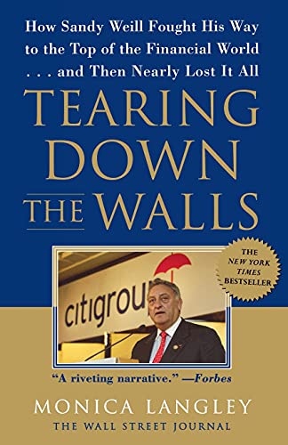 Tearing Down the Walls: How Sandy Weill Fought His Way to the Top of the Financial World. . .and Then Nearly Lost It All (Wall Street Journal Book) von Free Press