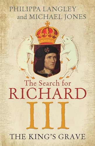The King's Grave: The Search for Richard III The King's Grave: The Search for Richard III