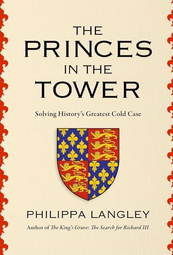 The Princes in the Tower: Solving History's Greatest Cold Case von Pegasus Books
