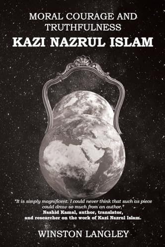Moral Courage and Truthfulness: Kazi Nazrul Islam