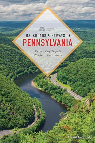 Backroads & Byways of Pennsylvania: Drives, Day Trips & Weekend Excursions