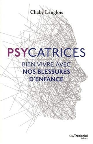 Psycatrices: Bien vivre nos blessures d'enfance