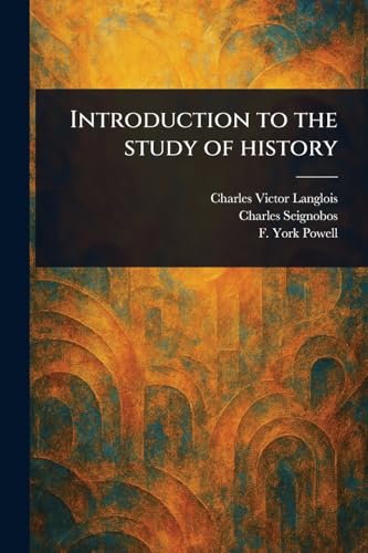 Introduction to the Study of History von Anson Street Press
