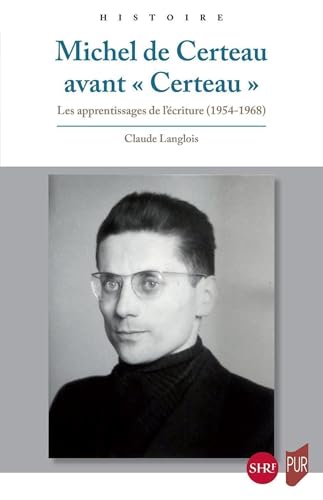 Michel de Certeau avant «Certeau»: Les apprentissages de l'écriture (1954-1968)