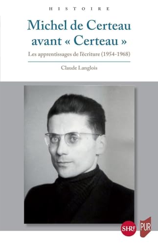 Michel de Certeau avant «Certeau»: Les apprentissages de l'écriture (1954-1968)