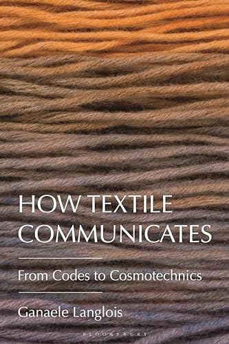 How Textile Communicates: From Codes to Cosmotechnics
