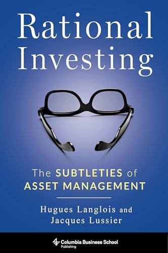 Rational Investing: The Subtleties of Asset Management (Columbia Business School Publishing)