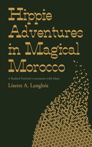 Hippie Adventures in Magical Morocco: A Radical Feminist's encounter with Islam von Balboa Press