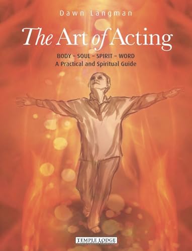 The Art of Acting: Body - Soul - Spirit - Word: A Practical and Spiritual Guide (The Actor of the Future) von Temple Lodge Publishing