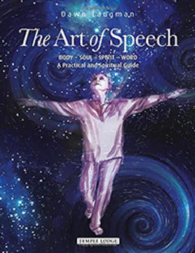 The Art of Speech: Body - Soul - Spirit - Word, a Practical and Spiritual Guide (The Actor of the Future) von Temple Lodge Publishing