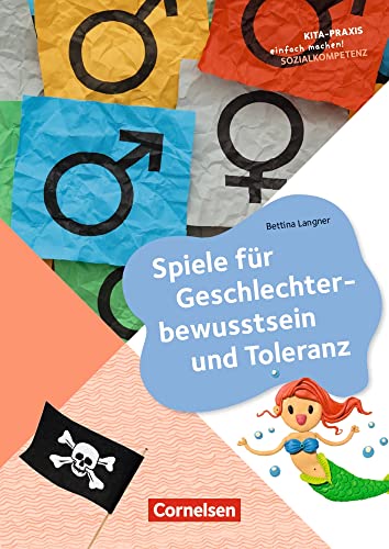 Spiele für Geschlechterbewusstsein und Toleranz: Buch (Kita-Praxis - einfach machen!)