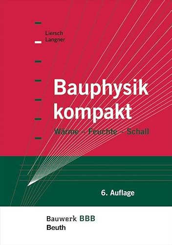 Bauphysik kompakt: Wärme, Feuchte, Schall Bauwerk-Basis-Bibliothek von Beuth Verlag
