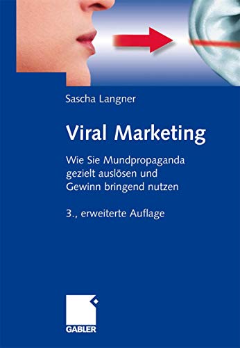Viral Marketing: Wie Sie Mundpropaganda gezielt auslösen und Gewinn bringend nutzen von Gabler Verlag