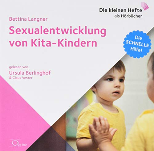 Sexualentwicklung von Kita-Kindern: Die schnelle Hilfe! (Die schnelle Hilfe!: Die kleinen Hefte als Hörbücher) von cc-live