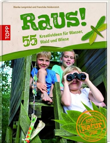 Raus!: 55 Kreativideen für Wasser, Wald und Wiese