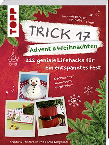 Trick 17 - Advent & Weihnachten: 222 geniale Lifehacks für ein entspanntes Fest. Improvisation ist das halbe Leben!
