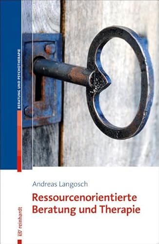 Ressourcenorientierte Beratung und Therapie: Mit 27 Arbeitsblättern auf CD-ROM von ERNST REINHARDT VERLAG