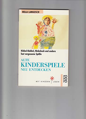 Alte Kinderspiele neu entdecken: Kibbel-Kabbel, Hinkebock und andere fast vergessene Späße von Rowohlt Taschenbuch