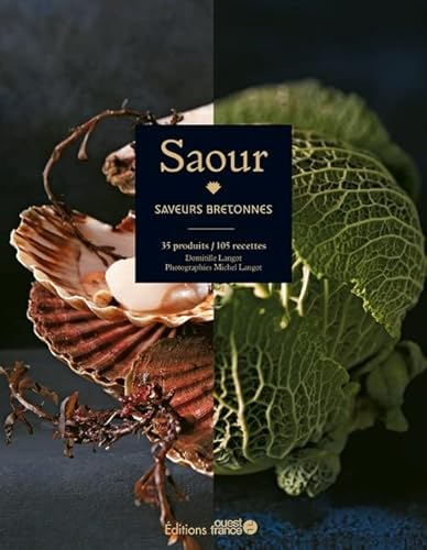 Saour, saveurs bretonnes: Saveurs bretonnes : 35 produits / 105 recettes