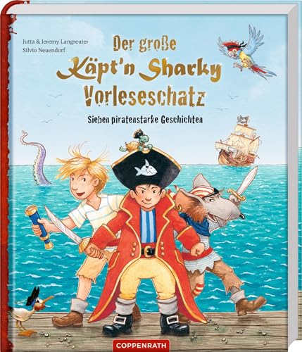Der große Käpt'n Sharky Vorleseschatz: Sieben piratenstarke Geschichten: durchgehend farbig illustriert für Kinder ab 4 von Coppenrath Verlag GmbH & Co. KG
