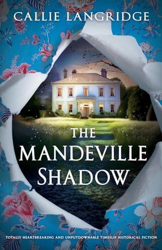 The Mandeville Shadow: Totally heartbreaking and unputdownable timeslip historical fiction (A Mandeville Mystery, Band 3)