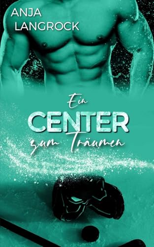 Ein Center zum Träumen (Colorado Champions (Eishockey-Reihe), Band 3) von Independently published