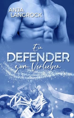 Ein Defender zum Verlieben (Colorado Champions (Eishockey-Reihe), Band 1) von Independently published