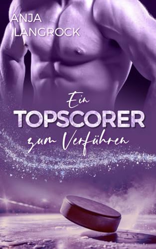 Ein Topscorer zum Verführen (Colorado Champions (Eishockey-Reihe), Band 4) von Independently published