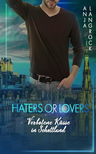 Haters or Lovers?: Verbotene Küsse in Schottland (Schottische Küsse, Band 3) von Independently published