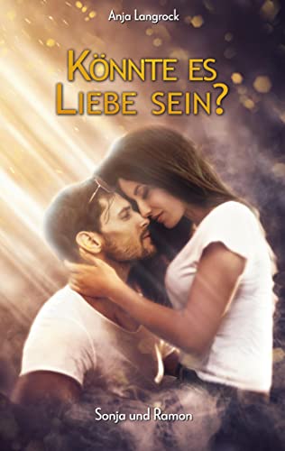 Könnte es Liebe sein?: Sonja und Ramon (Berliner Liebeschaos) von Books on Demand GmbH