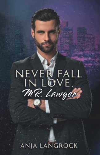 Never fall in love, Mr. Lawyer (Los Angeles Heartbreakers, Band 3) von Independently published