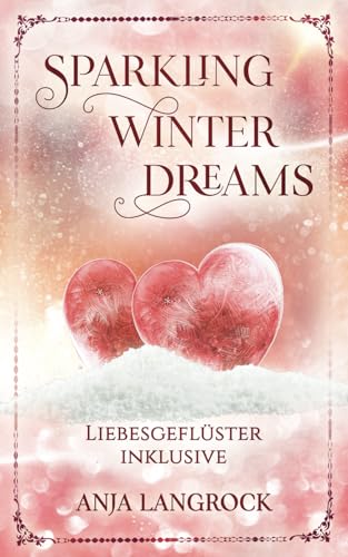 Sparkling Winter Dreams: Liebesgeflüster inklusive (Colorado Winter Dreams, Band 4) von Independently published