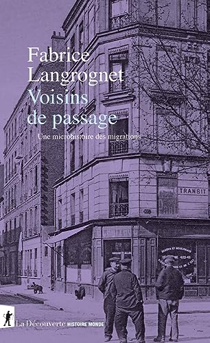 Voisins de passage - Une microhistoire des migrations Voisins de passage - Une microhistoire des migrations