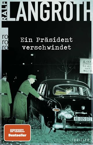 Ein Präsident verschwindet: Historischer Thriller von Rowohlt