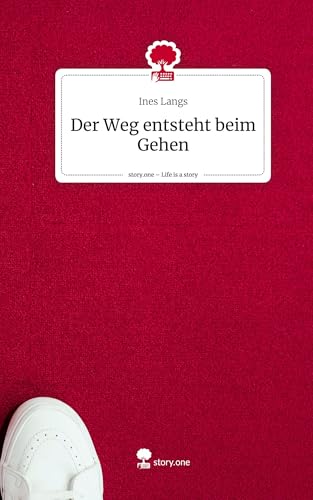 Der Weg entsteht beim Gehen. Life is a Story - story.one von story.one publishing