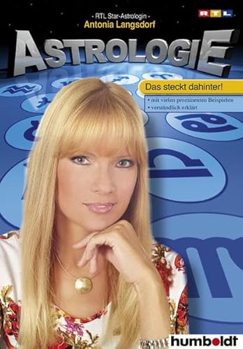 Astrologie: Mit vielen prominenten Beispielen - verständlich erklärt