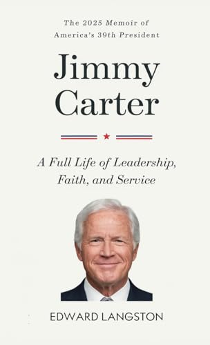 Jimmy Carter - A Full Life of Leadership, Faith & Service: The 2025 Memoir of America's 39th President | Presidential Biography von CBY PRESS