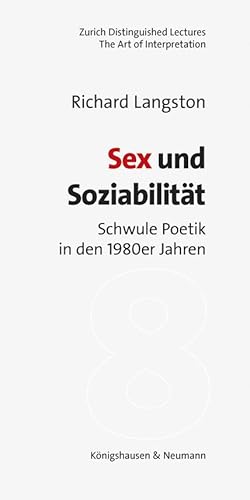 Sex und Soziabilität: Schwule Poetik in den 1980er Jahren (Zurich Distinguished Lectures) von Königshausen u. Neumann